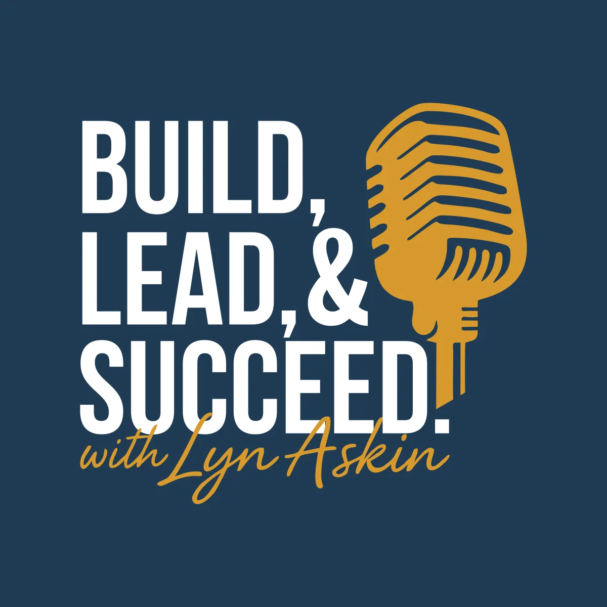 Build, Lead, & Succeed with Lyn Askin